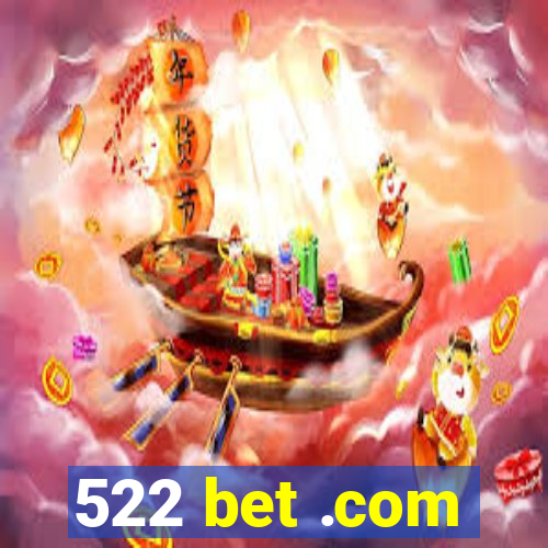 522 bet .com